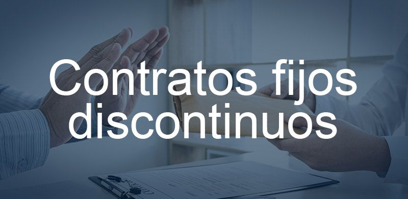 Contrato fijo discontinuo, qué es y cuándo es fraudulento